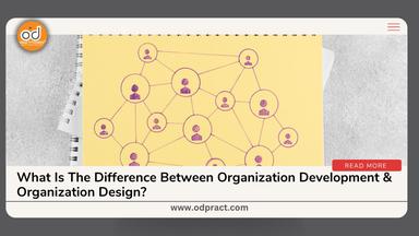 الفرق بين الـ Organization Development & Organization Design ؟