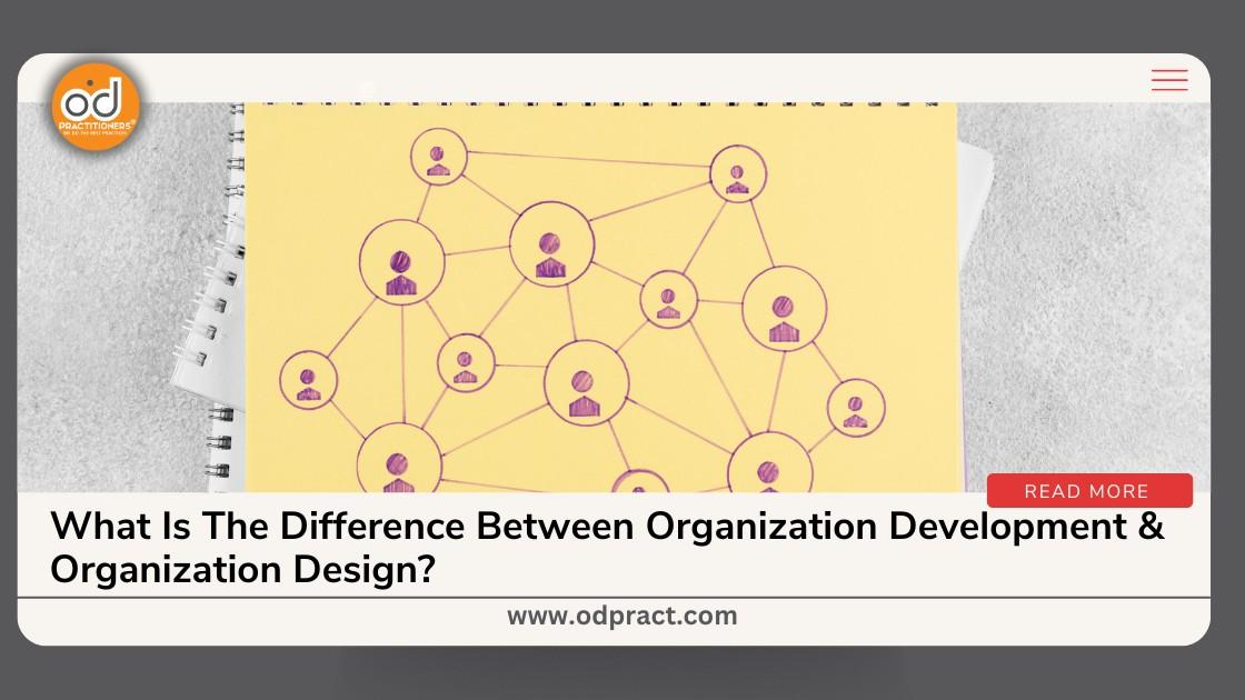 الفرق بين الـ Organization Development & Organization Design ؟